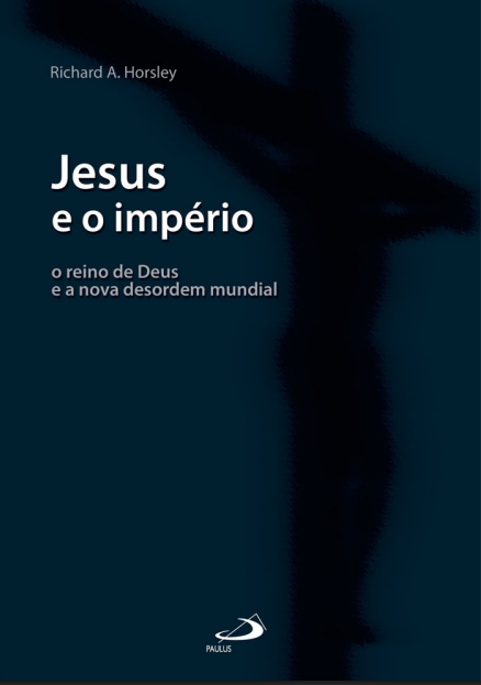 Jesus e o Império – O reino de Deus e a nova desordem mundial